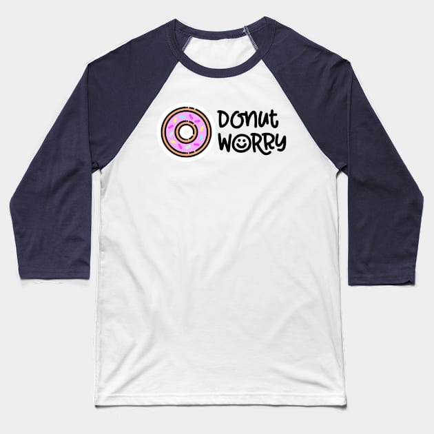 Donut Worry Baseball T-Shirt by Pulpixel